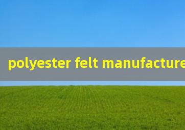 polyester felt manufacturers